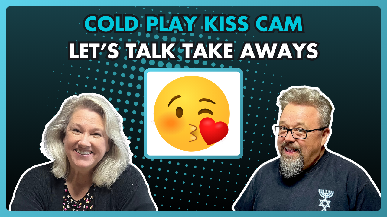 Christian take aways from Cold Play Kiss Cam