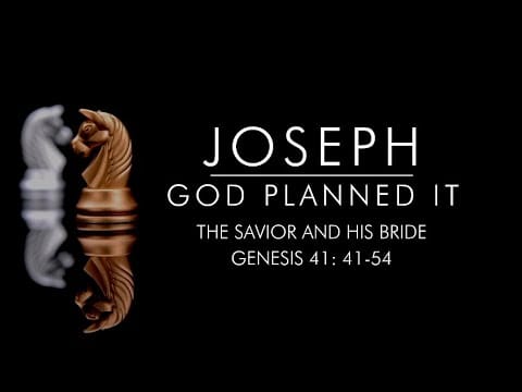 Joseph, God Planned It: Part 8 - The Savior and His Bride