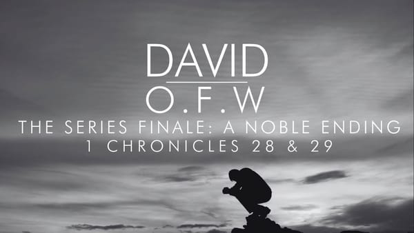 David O.F.W: Part 10 -  The Series Finale: A Noble Ending