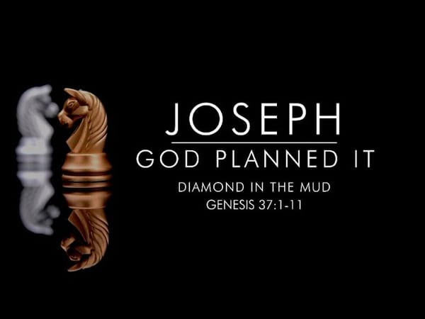 Joseph, God Planned It: Part 2 - Diamond in the Mud