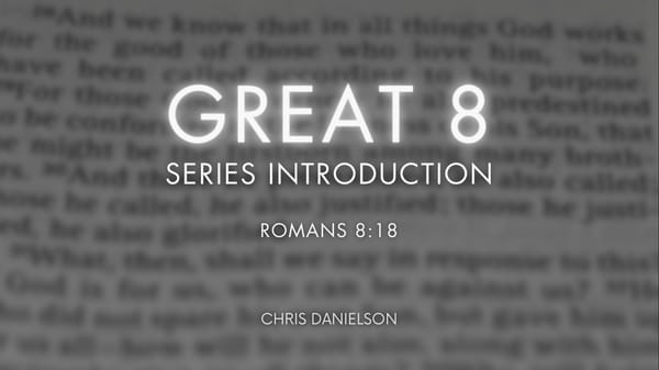 Great 8: Intro to Romans 8