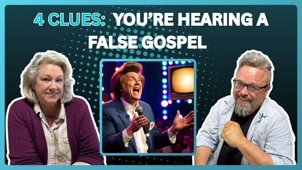 4 Keys When you Hear False Gospels