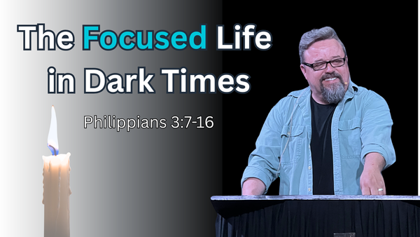 Focused Life in Dark Times
