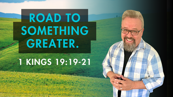 The Road to Something Greater for the Kingdom