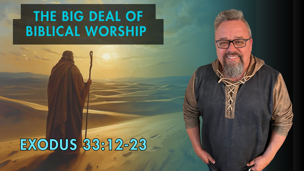 Worshiping Biblically is a very Big Deal